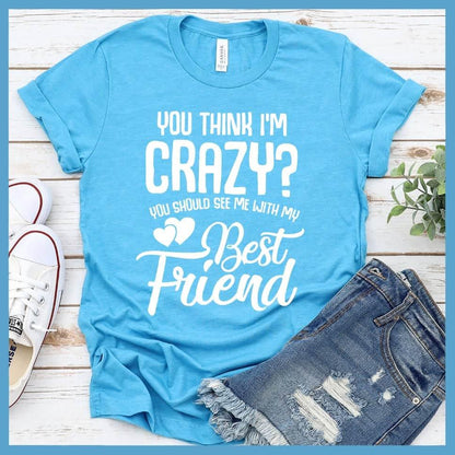 You Should See Me With My Best Friend T-Shirt