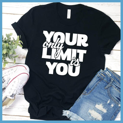 Your Only Limit Is You T-Shirt - Brooke & Belle
