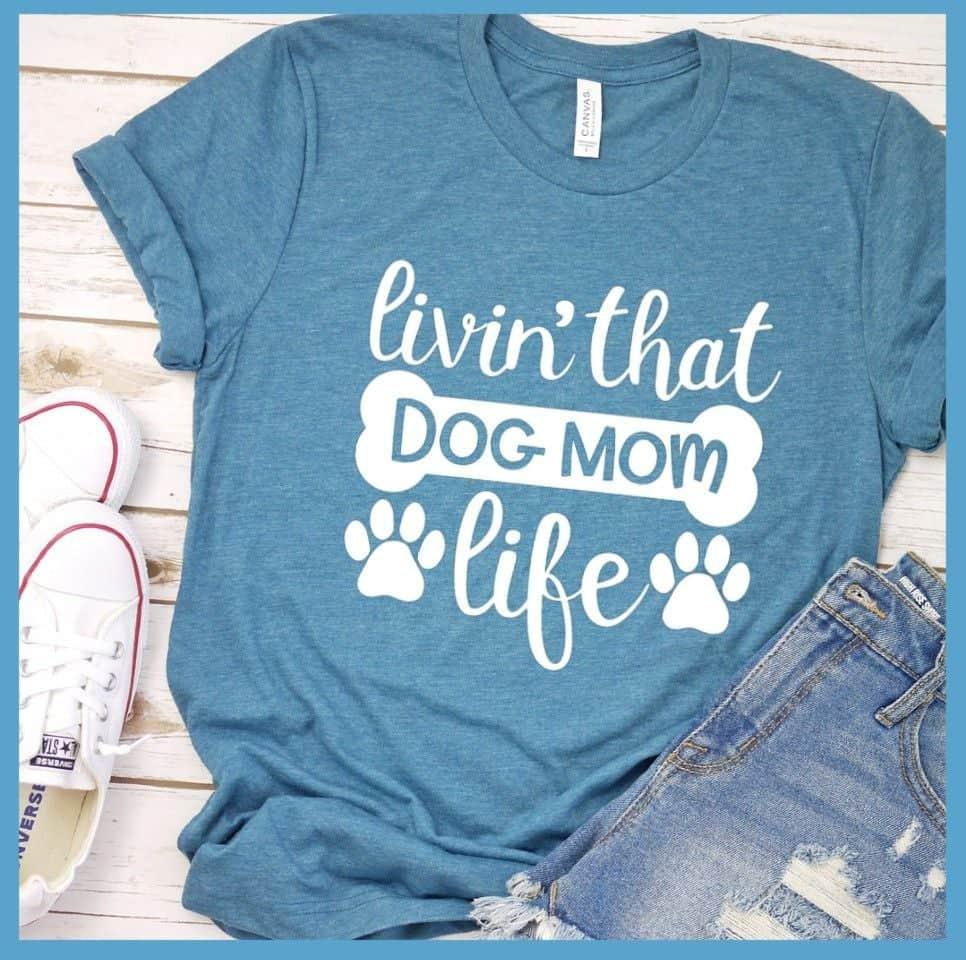 Livin' That Dog Mom Life T-Shirt - Brooke & Belle