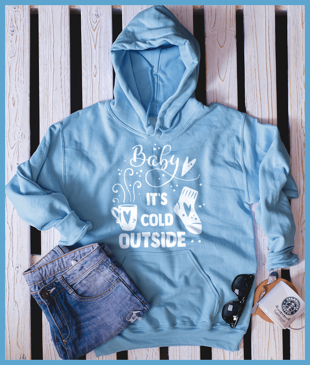 Baby it's sales cold outside hoodie